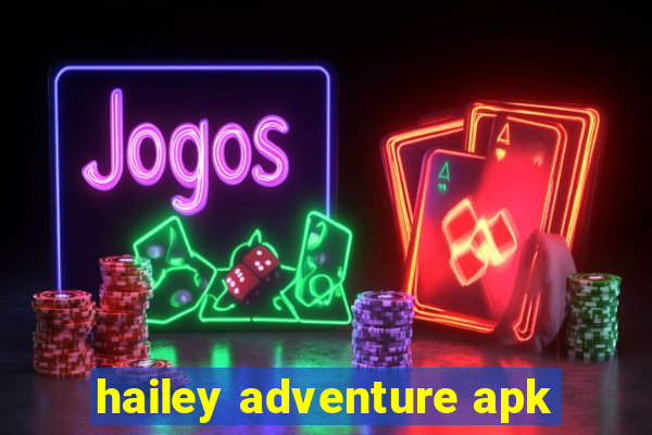 hailey adventure apk